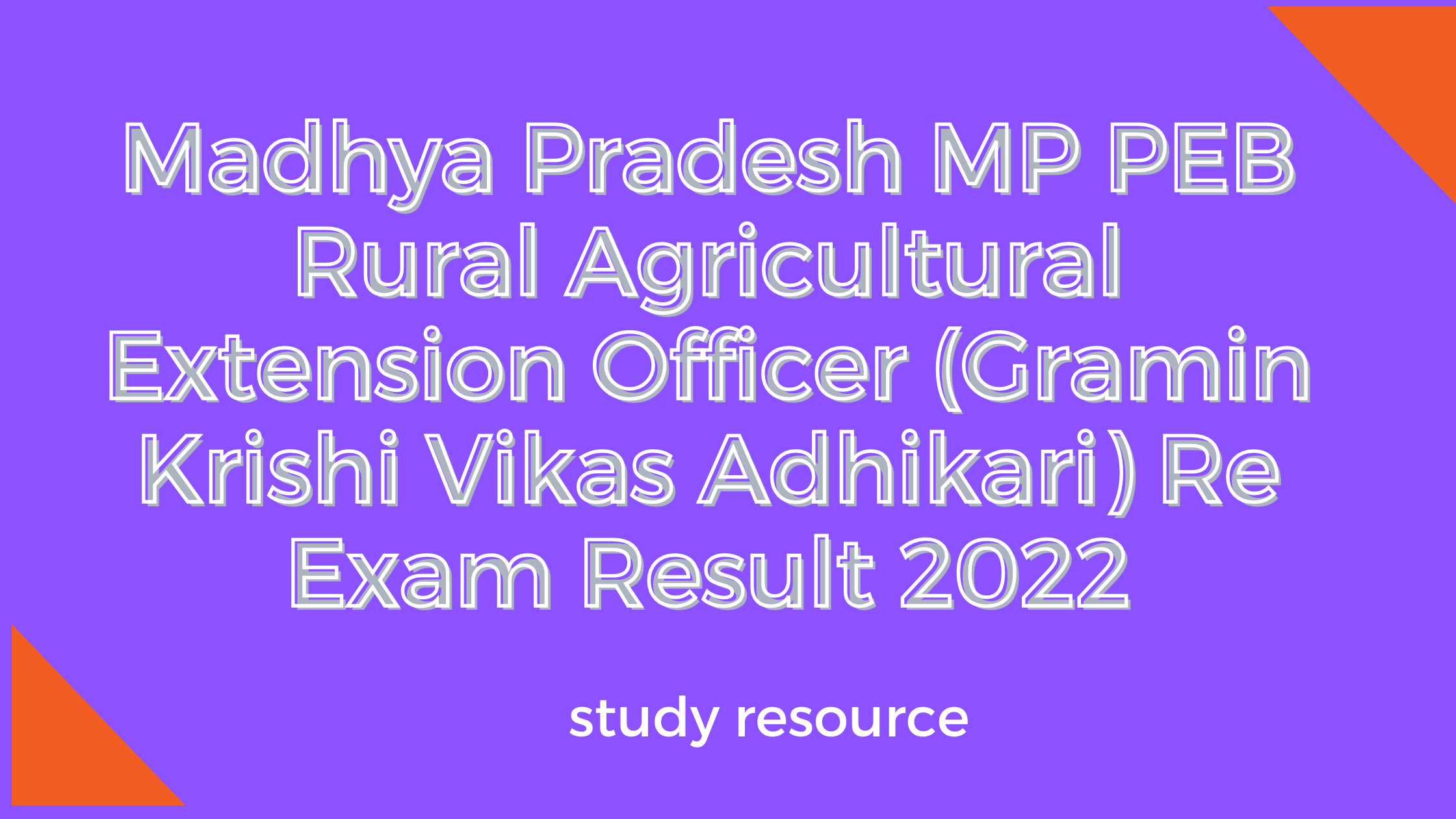 Madhya Pradesh MP PEB Rural Agricultural Extension Officer (Gramin Krishi Vikas Adhikari) Re Exam Result 2022