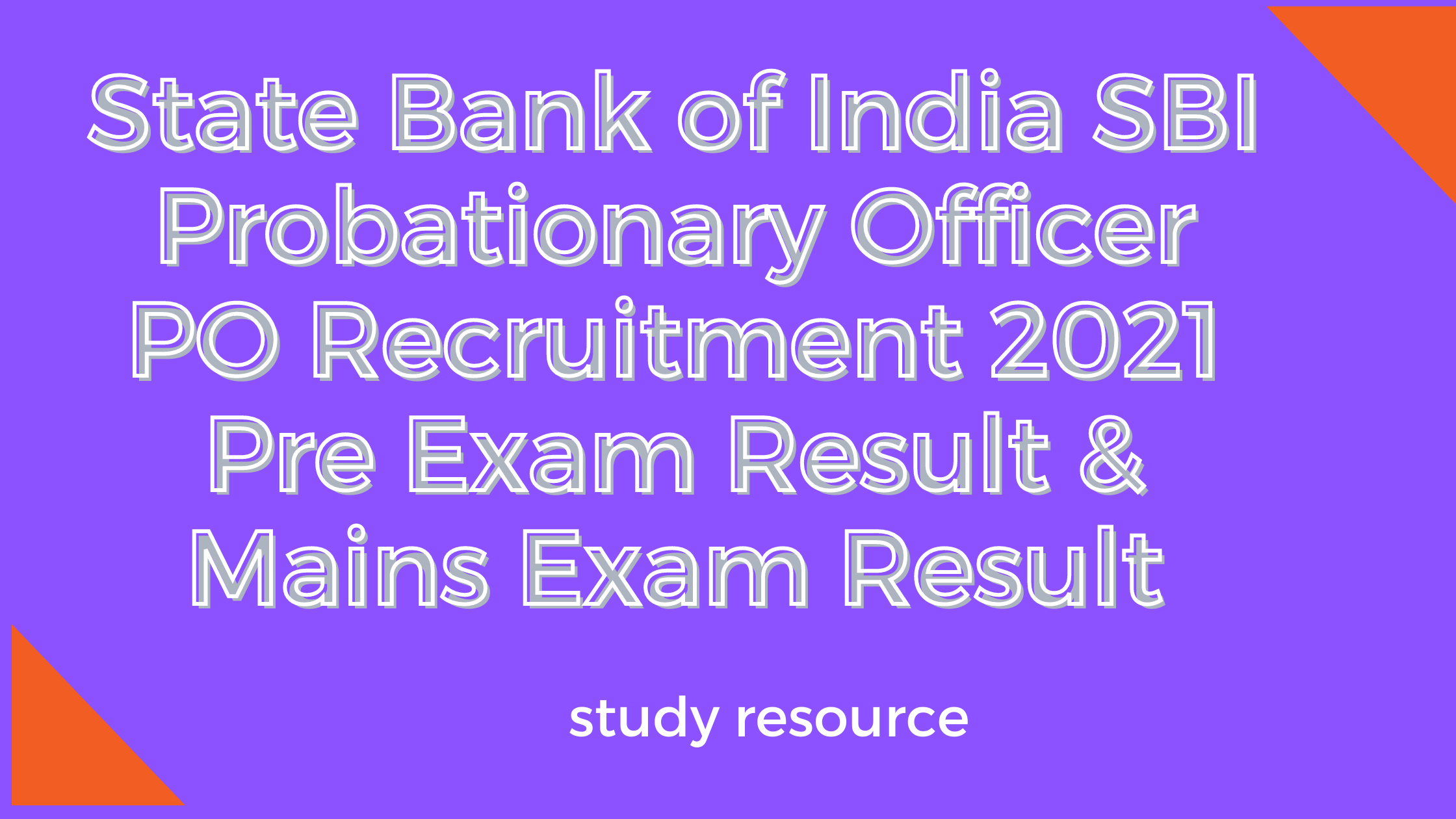 State Bank of India SBI Probationary Officer PO Recruitment 2021 Pre Exam Result & Mains Exam Result