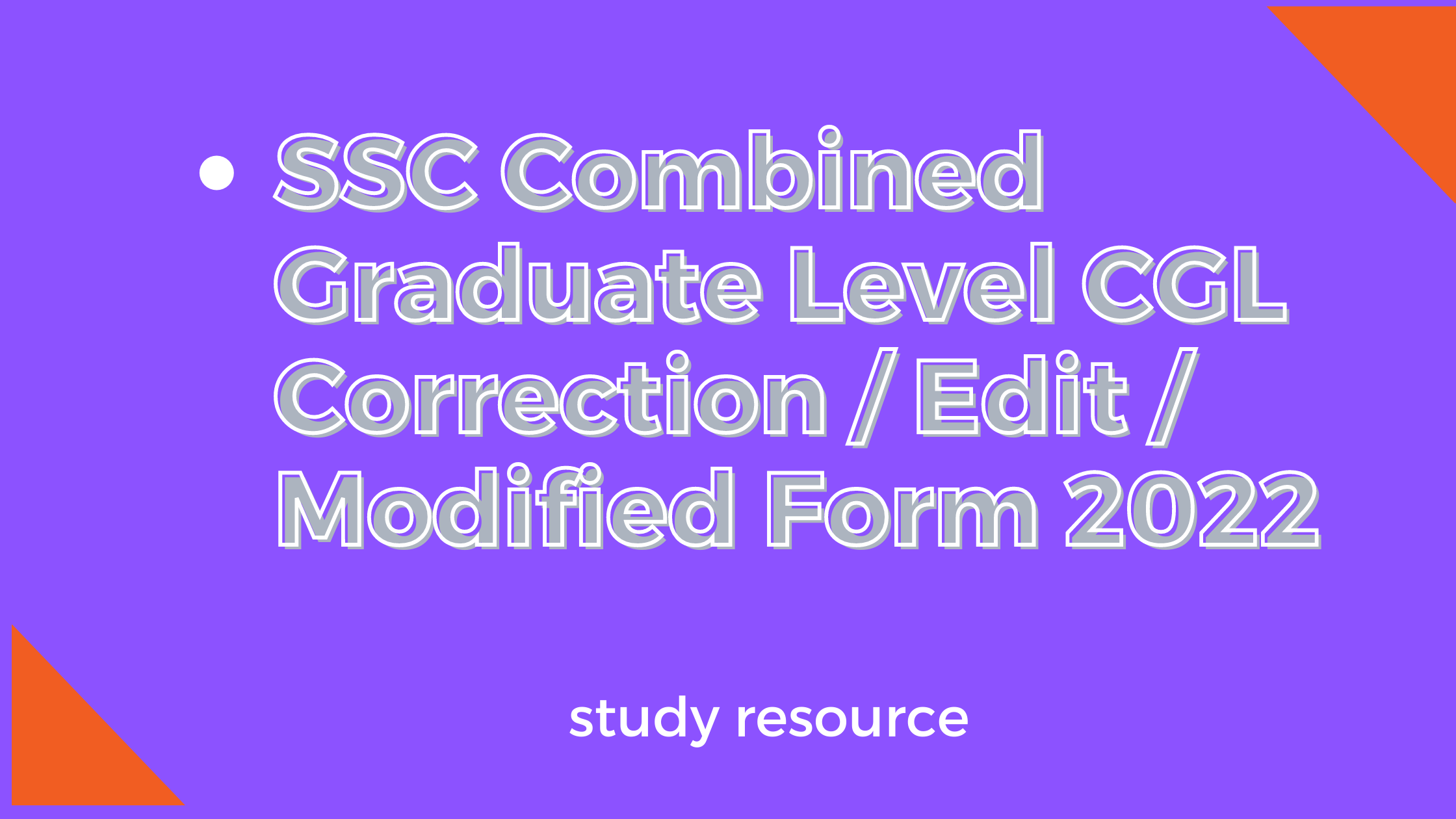 SSC Combined Graduate Level CGL Correction / Edit / Modified Form 2022