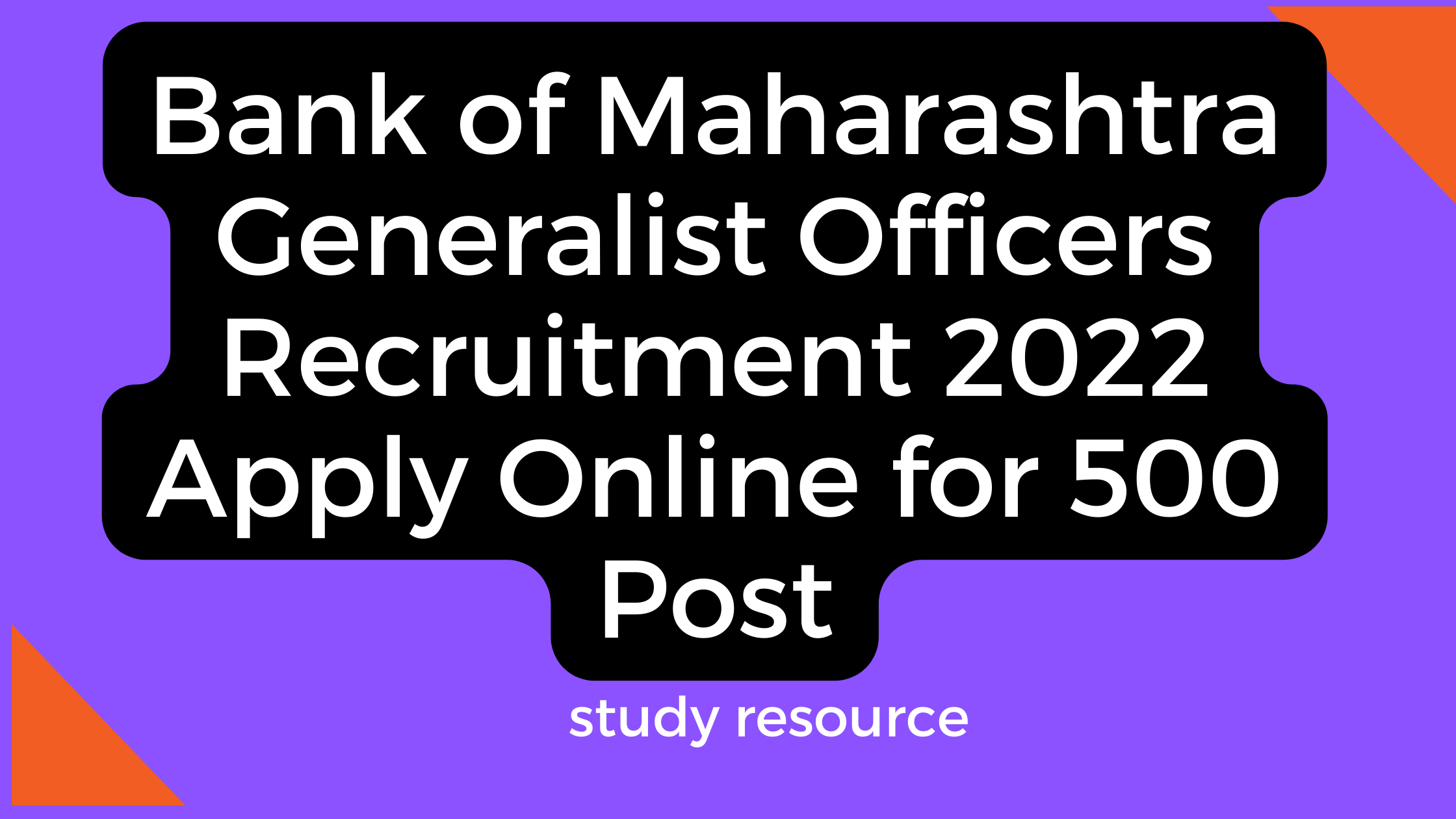 Bank of Maharashtra Generalist Officers Recruitment 2022 Apply Online for 500 Post