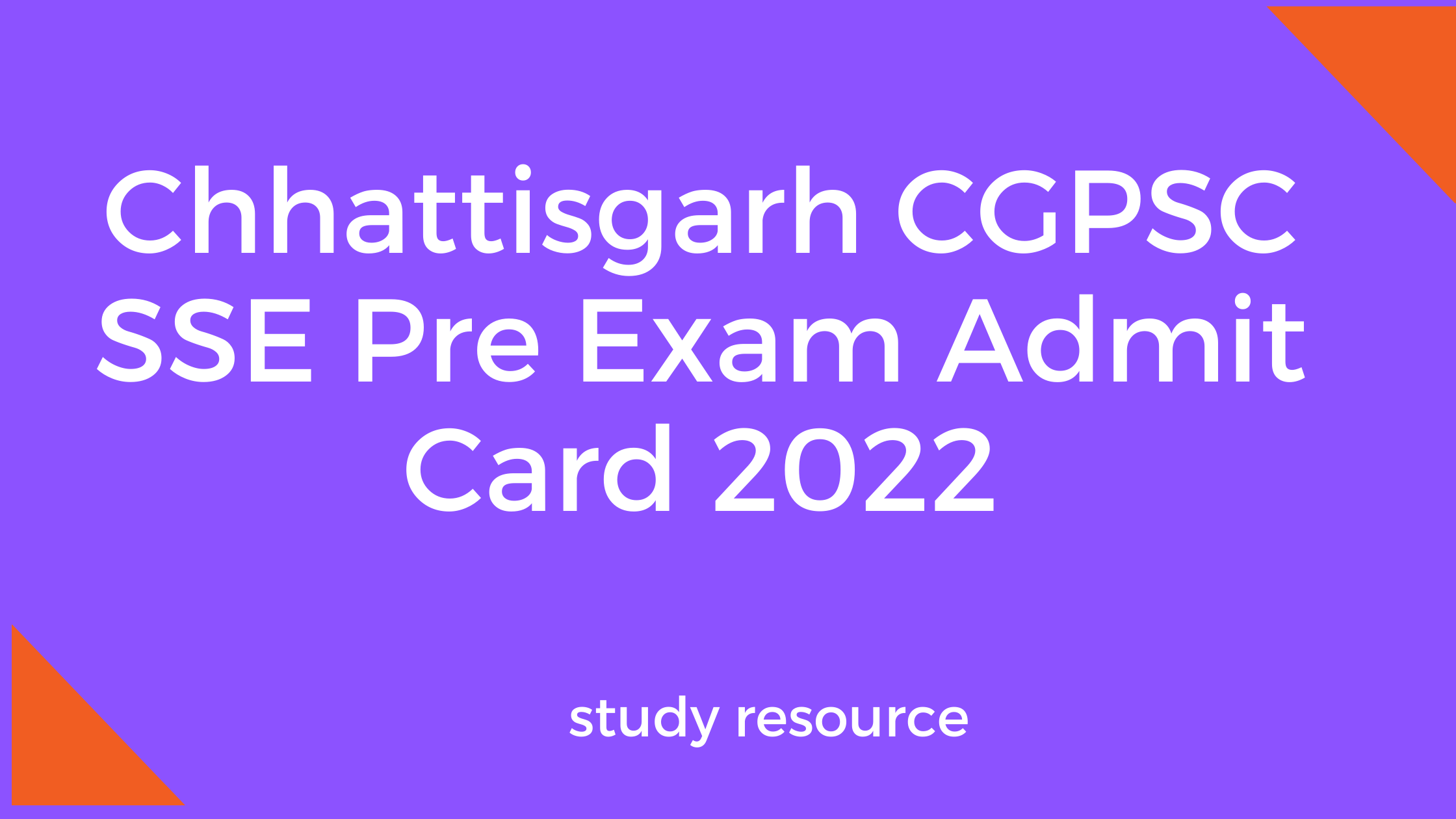 Chhattisgarh CGPSC SSE Pre Exam Admit Card 2022