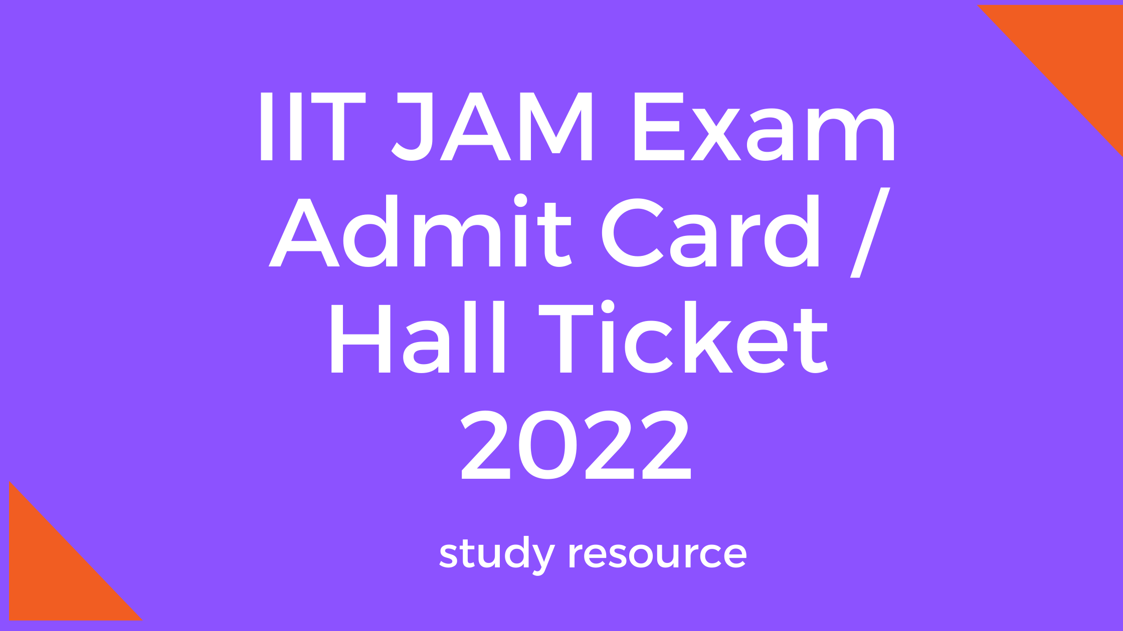 IIT JAM Exam Admit Card / Hall Ticket 2022