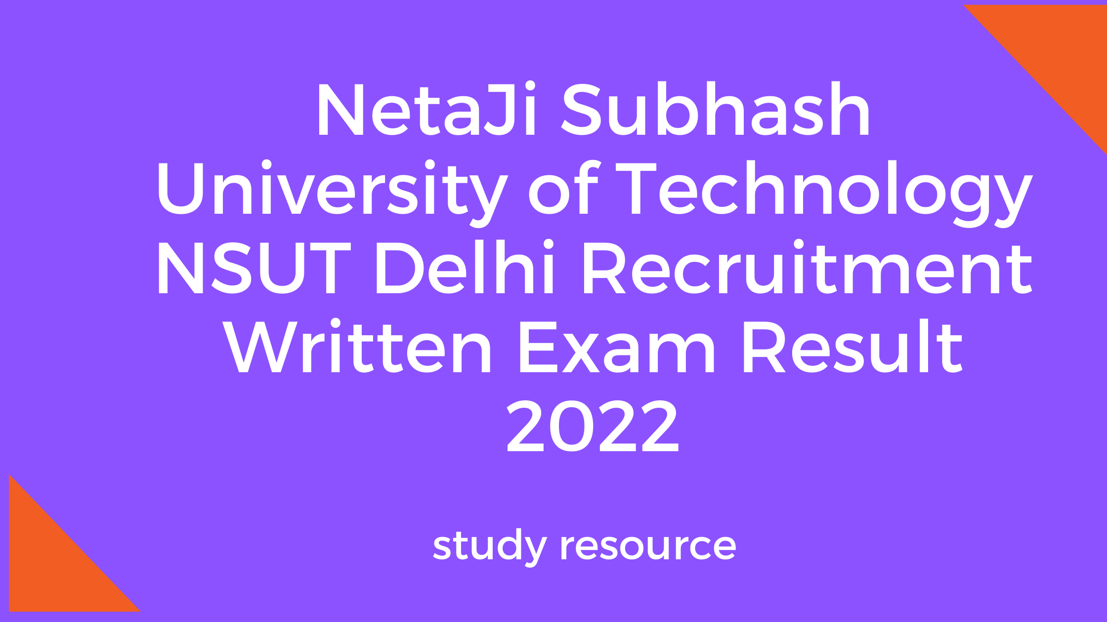 NetaJi Subhash University of Technology NSUT Delhi Recruitment Written Exam Result 2022