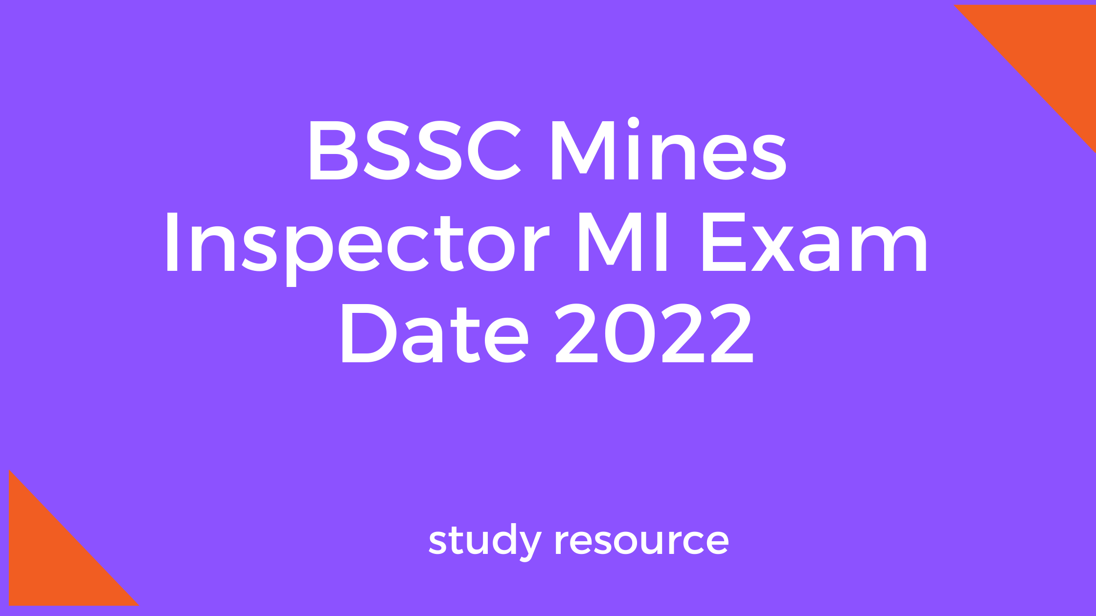 BSSC Mines Inspector MI Exam Date 2022