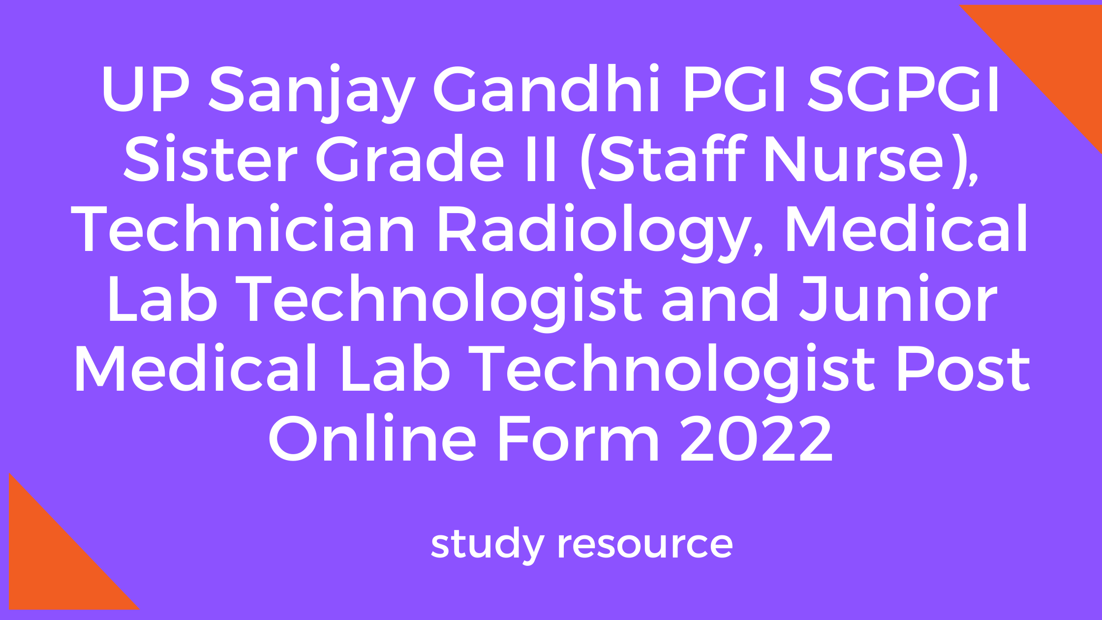 UP Sanjay Gandhi PGI SGPGI Sister Grade II (Staff Nurse), Technician Radiology, Medical Lab Technologist and Junior Medical Lab Technologist Post Online Form 2022