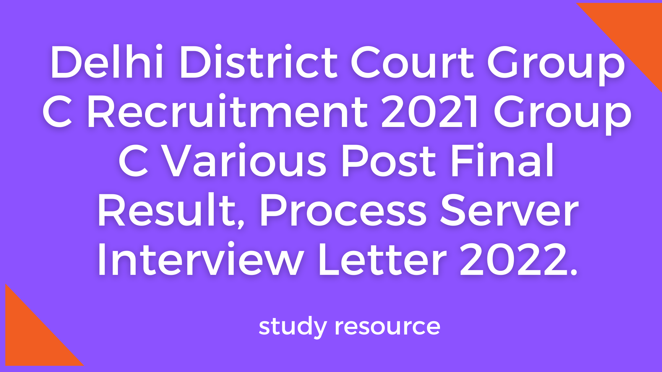 Delhi District Court Group C Recruitment 2021 Group C Various Post Final Result, Process Server Interview Letter 2022.