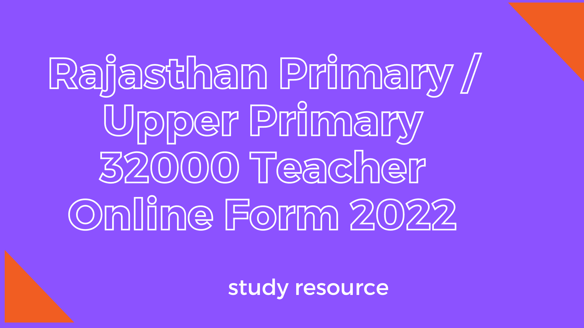 Rajasthan Primary / Upper Primary 32000 Teacher Online Form 2022