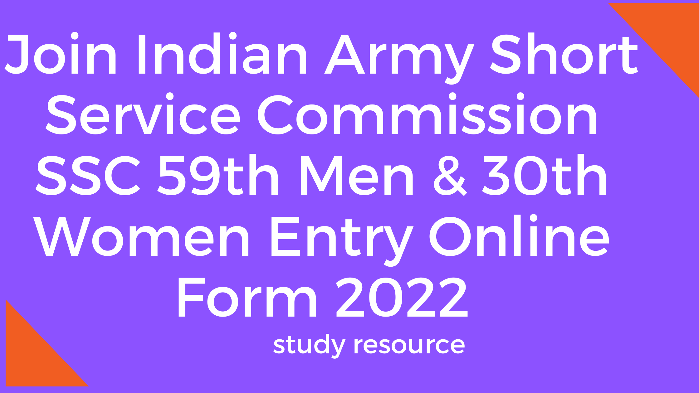 Join Indian Army Short Service Commission SSC 59th Men & 30th Women Entry Online Form 2022