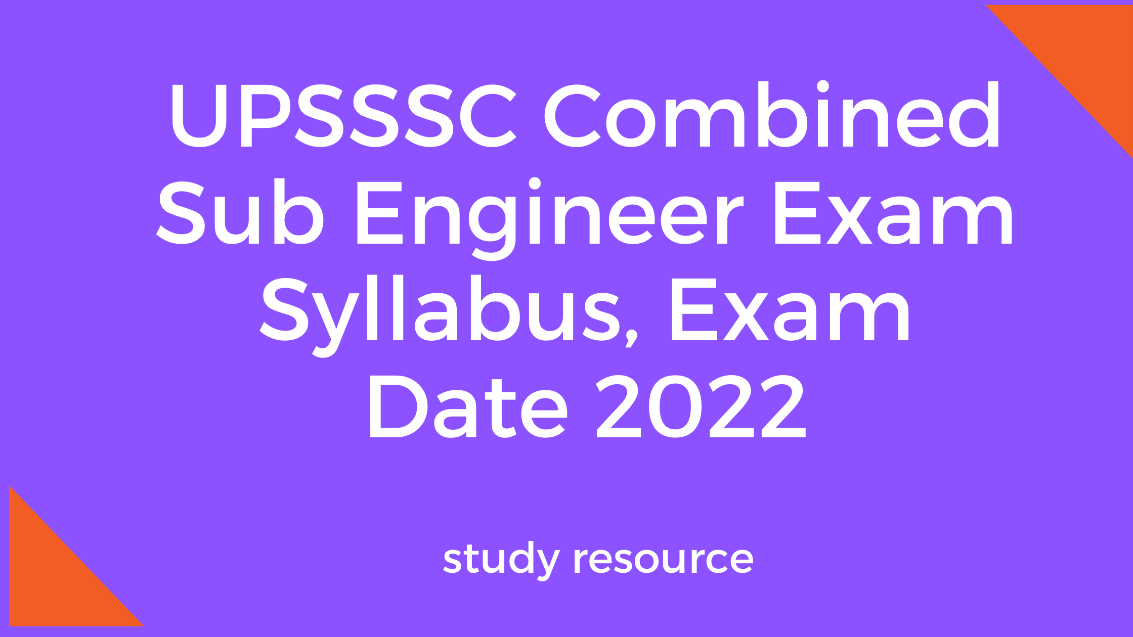 UPSSSC Combined Sub Engineer Exam Syllabus, Exam Date 2022