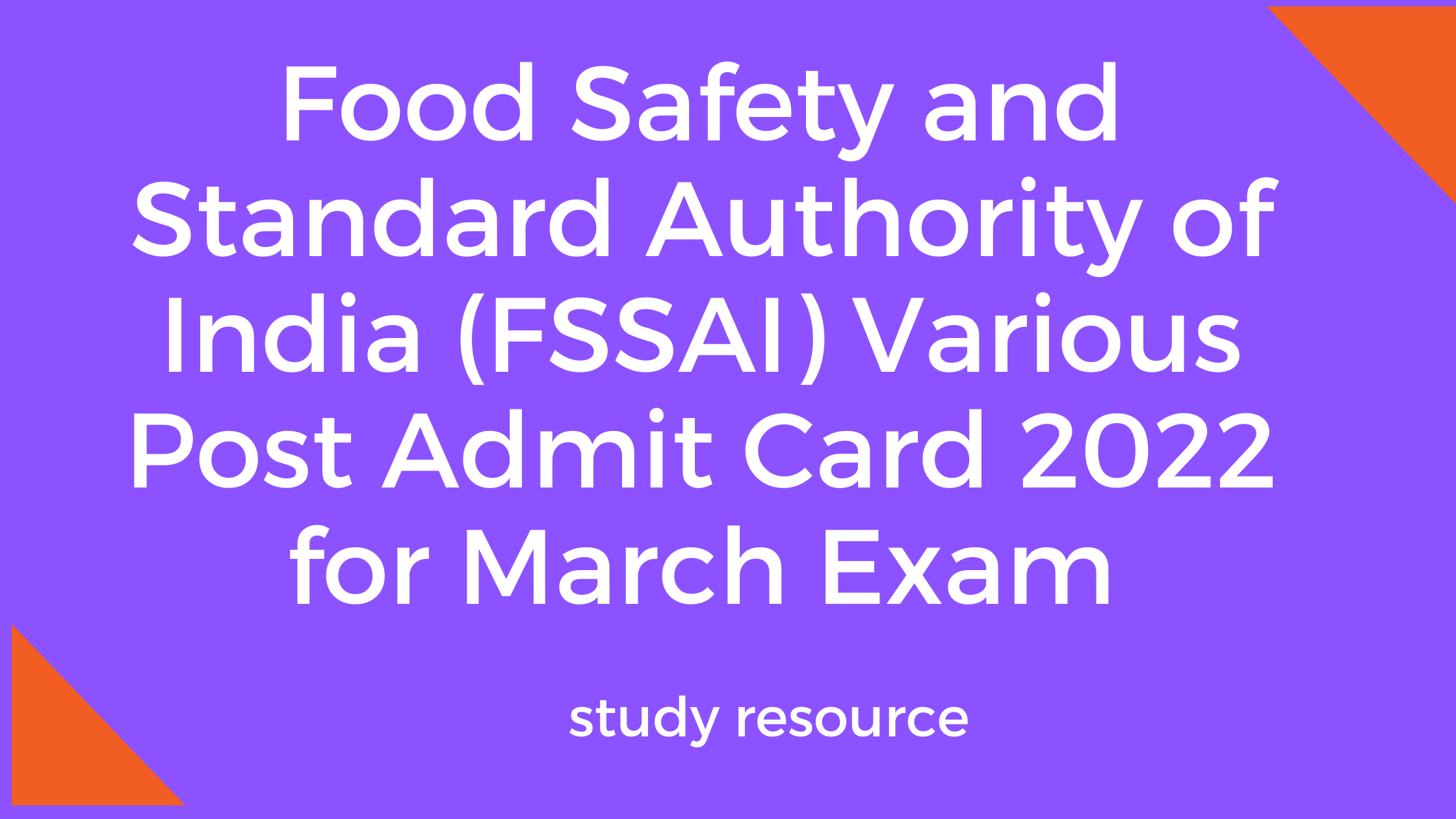 Food Safety and Standard Authority of India (FSSAI) Various Post Admit Card 2022 for March Exam