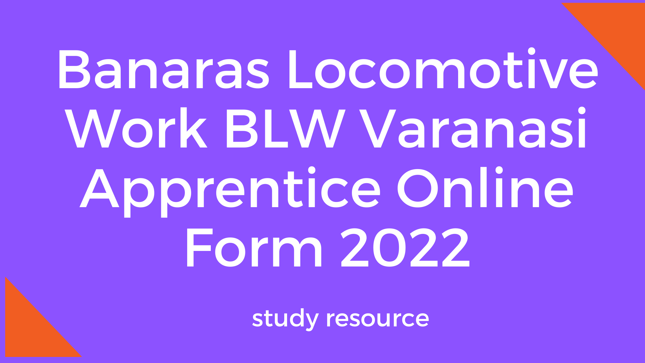 Banaras Locomotive Work BLW Varanasi Apprentice Online Form 2022
