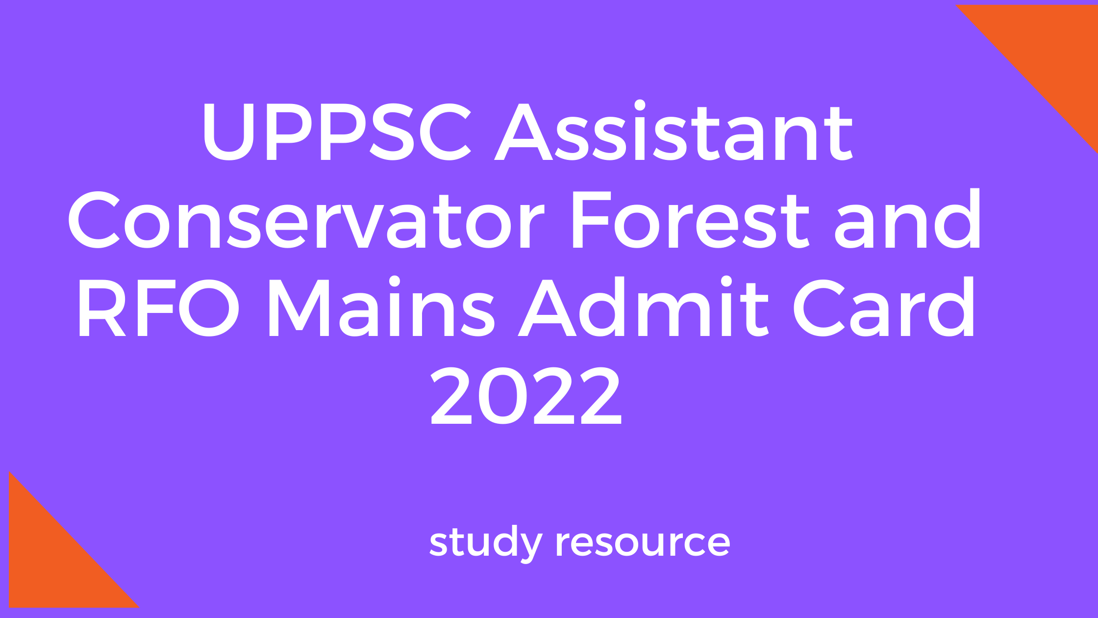 UPPSC Assistant Conservator Forest and RFO Mains Admit Card 2022