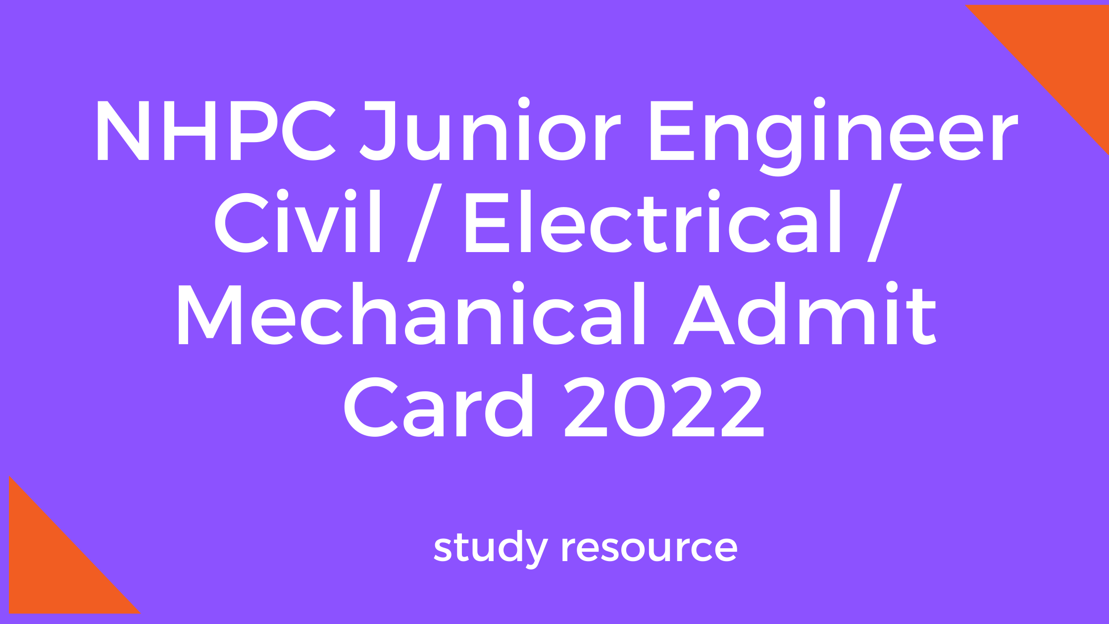 NHPC Junior Engineer Civil / Electrical / Mechanical Admit Card 2022