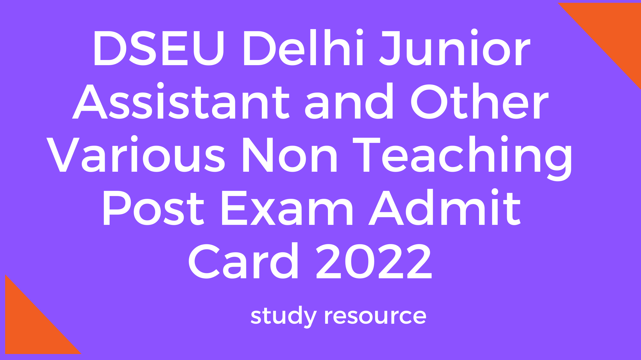DSEU Delhi Junior Assistant and Other Various Non Teaching Post Exam Admit Card 2022