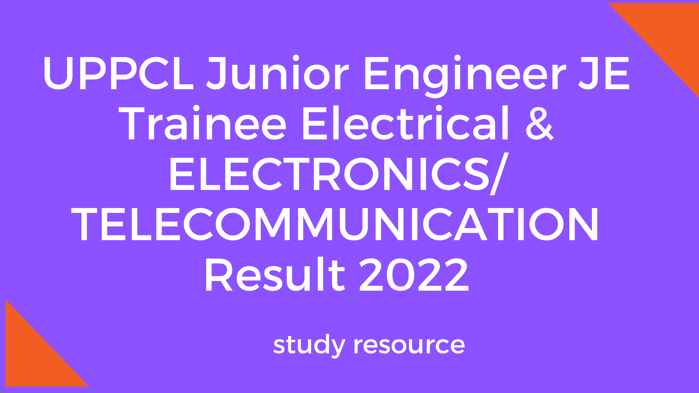 UPPCL Junior Engineer JE Trainee Electrical & ELECTRONICS/ TELECOMMUNICATION Result 2022