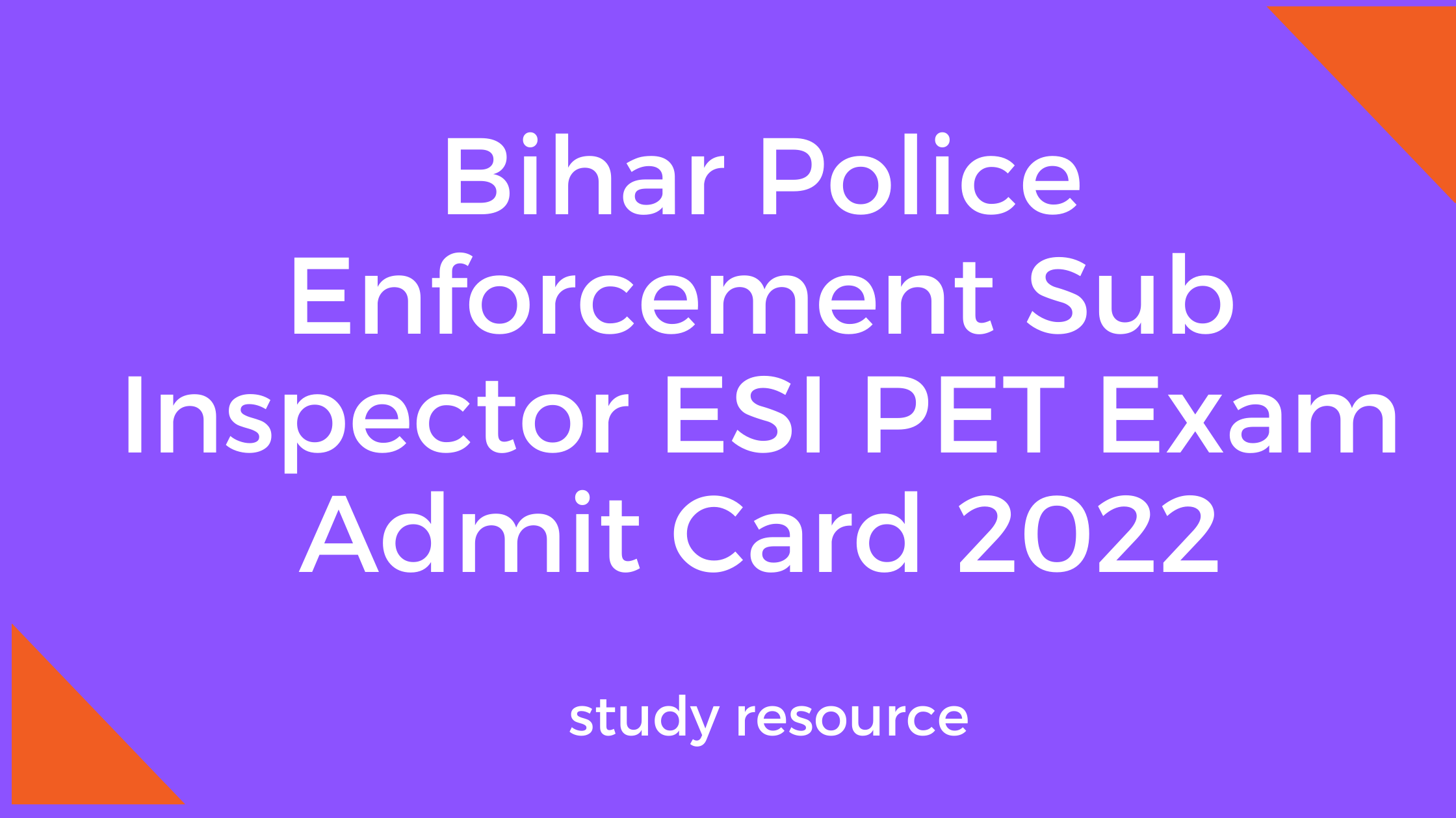 Bihar Police Enforcement Sub Inspector ESI PET Exam Admit Card 2022