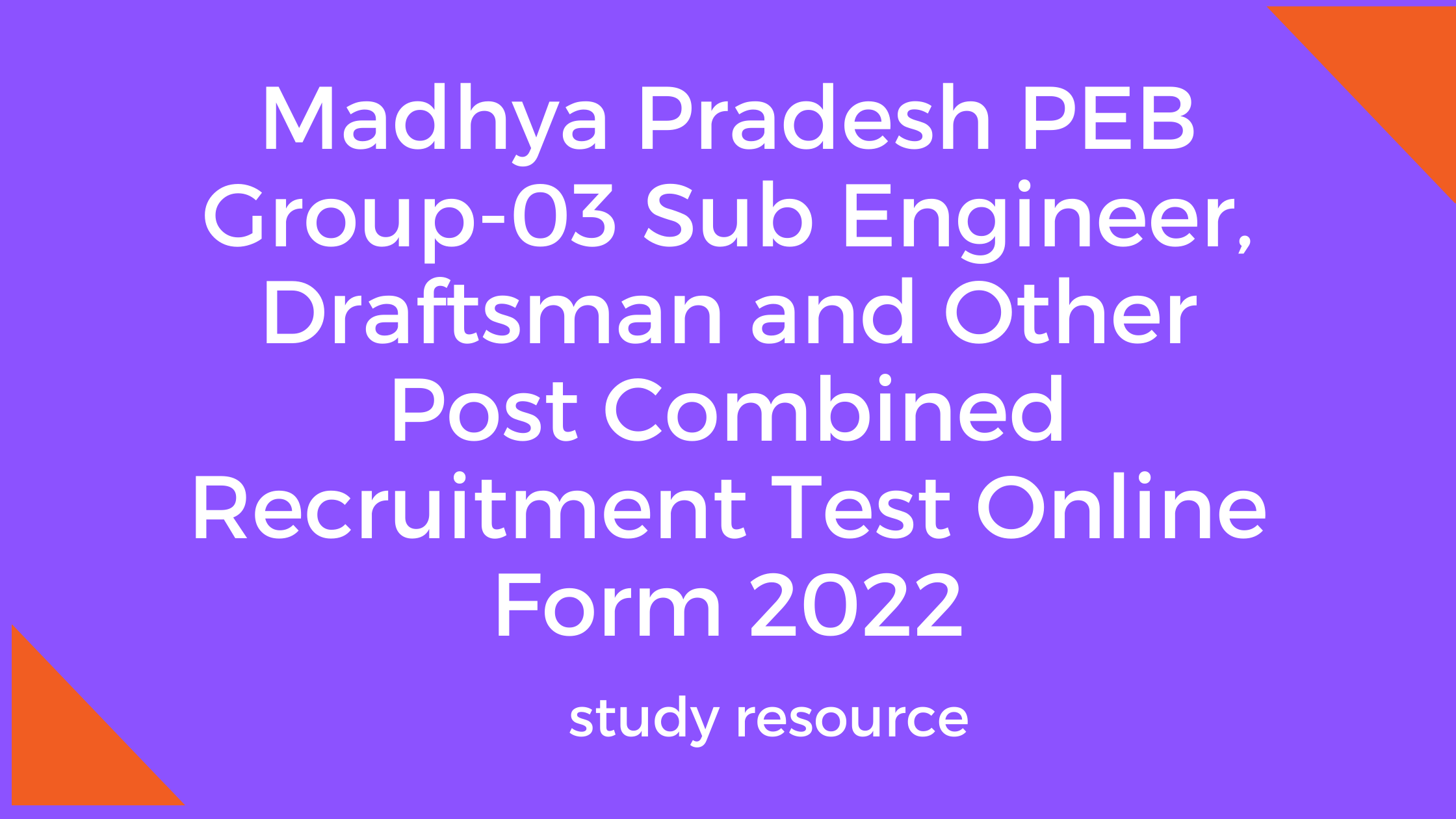 Madhya Pradesh PEB Group-03 Sub Engineer, Draftsman and Other Post Combined Recruitment Test Online Form 2022