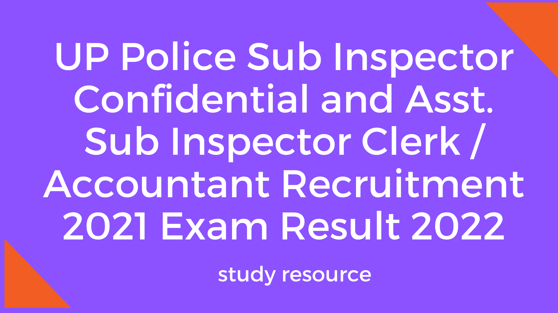 UP Police Sub Inspector Confidential and Asst. Sub Inspector Clerk / Accountant Recruitment 2021 Exam Result 2022