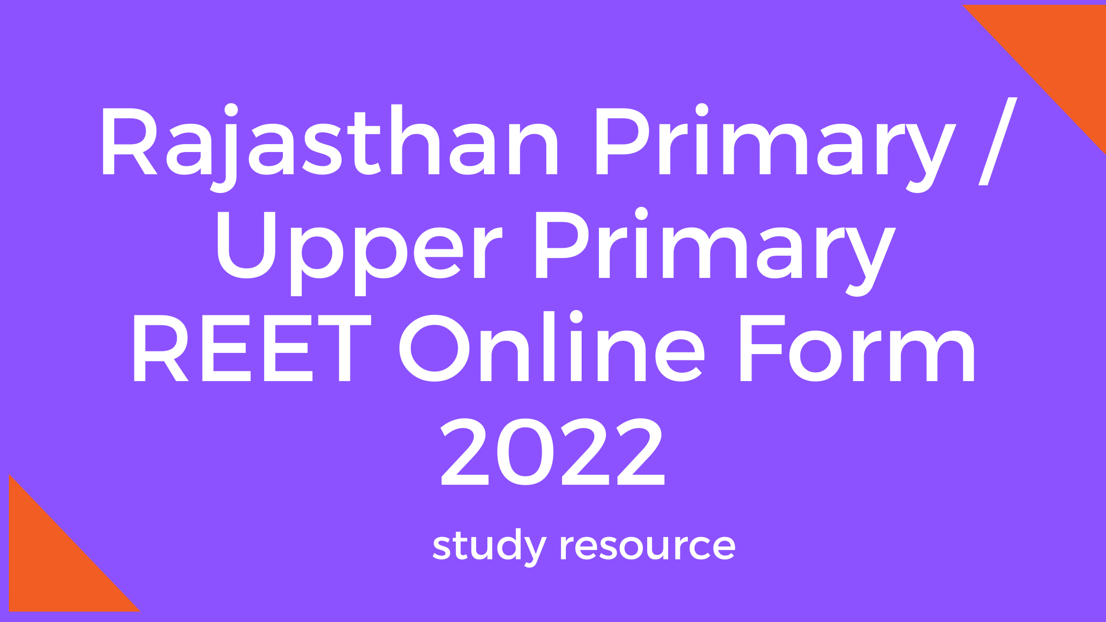 Rajasthan Primary / Upper Primary REET Online Form 2022