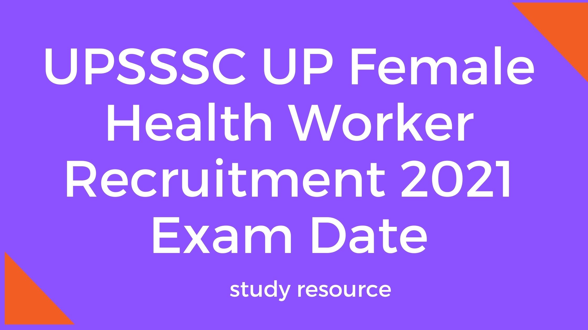 UPSSSC UP Female Health Worker Recruitment 2021 Exam Date