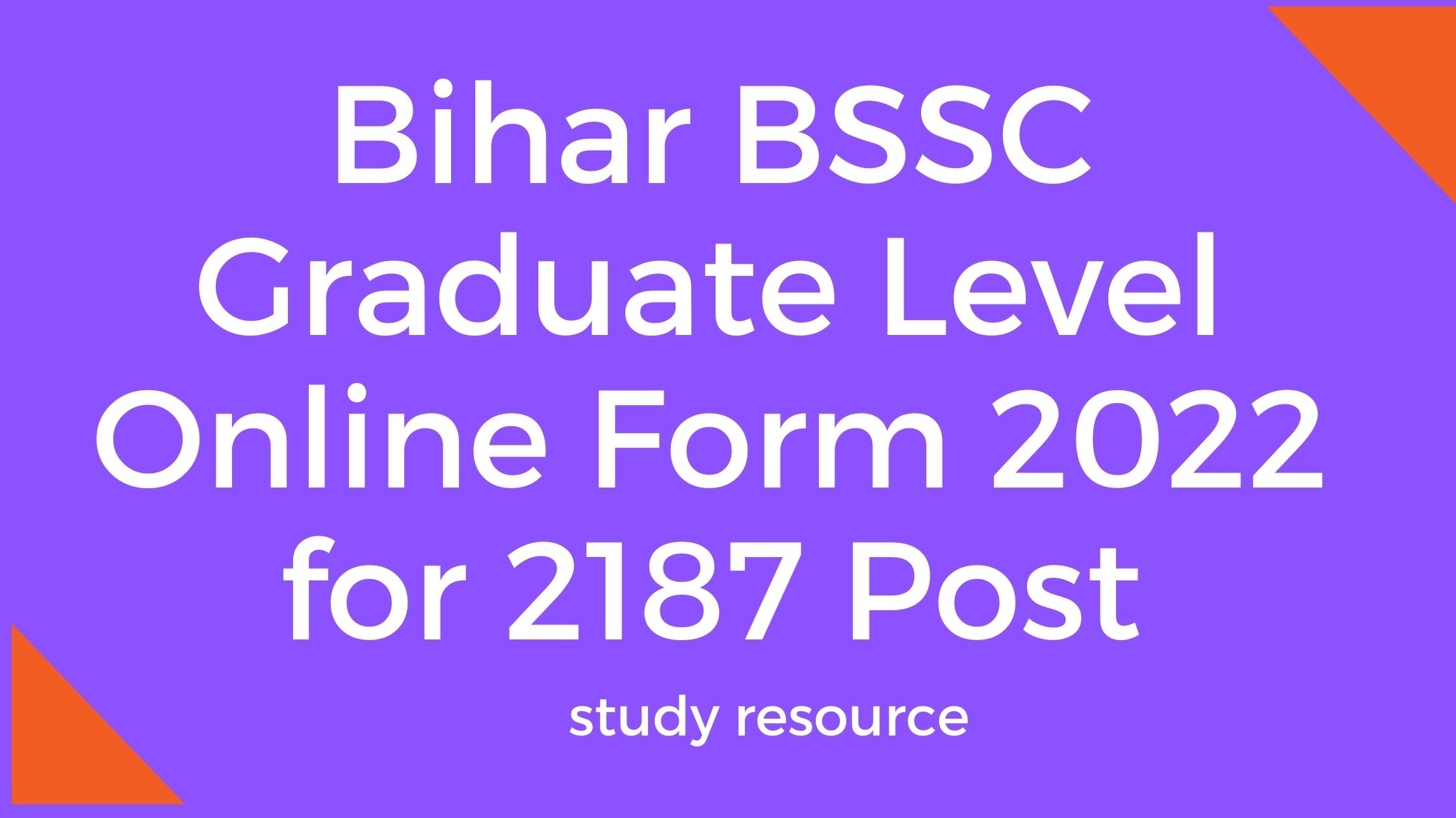 Bihar BSSC Graduate Level Online Form 2022 for 2187 Post