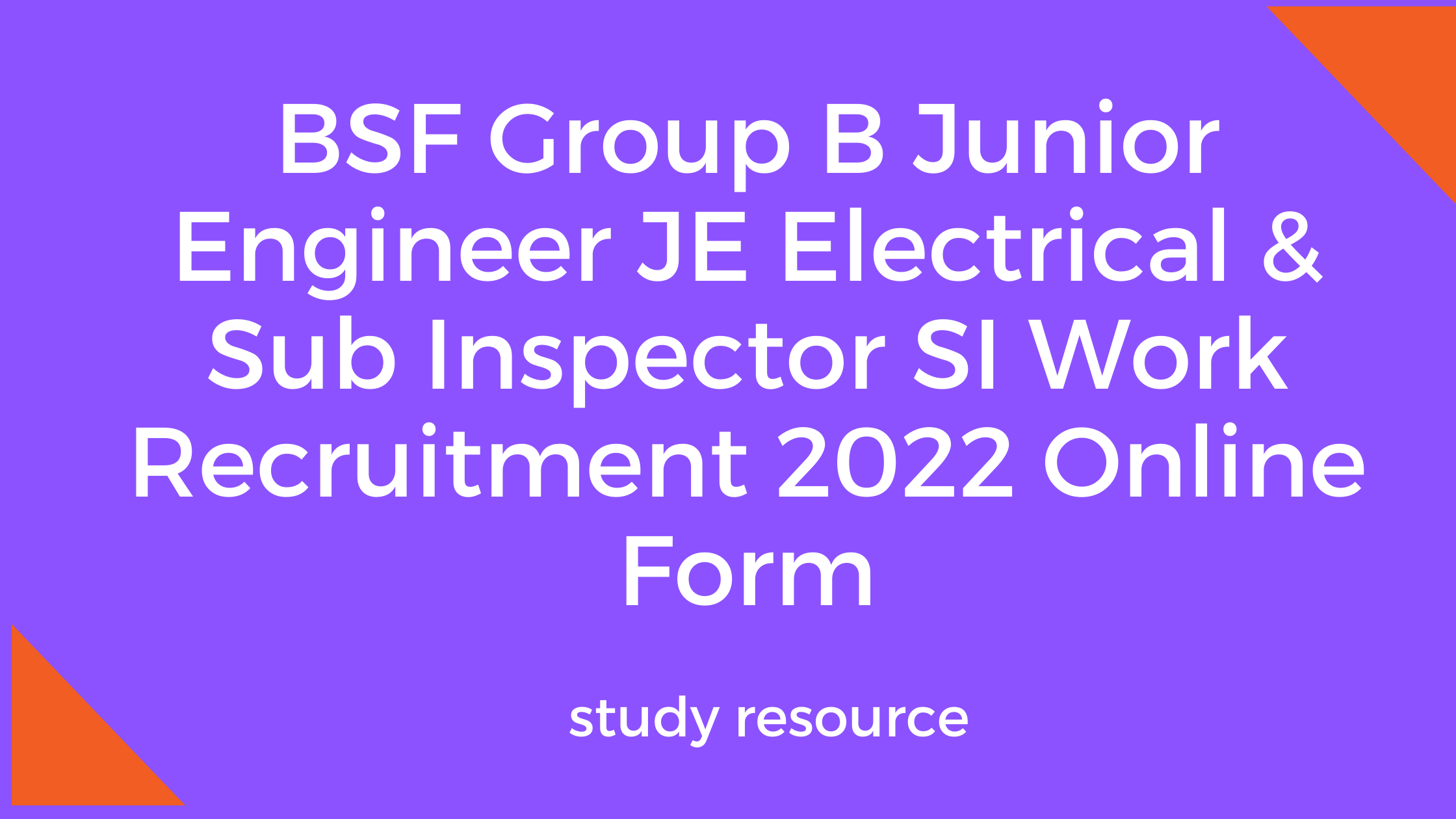 BSF Group B Junior Engineer JE Electrical & Sub Inspector SI Work Recruitment 2022 Online Form