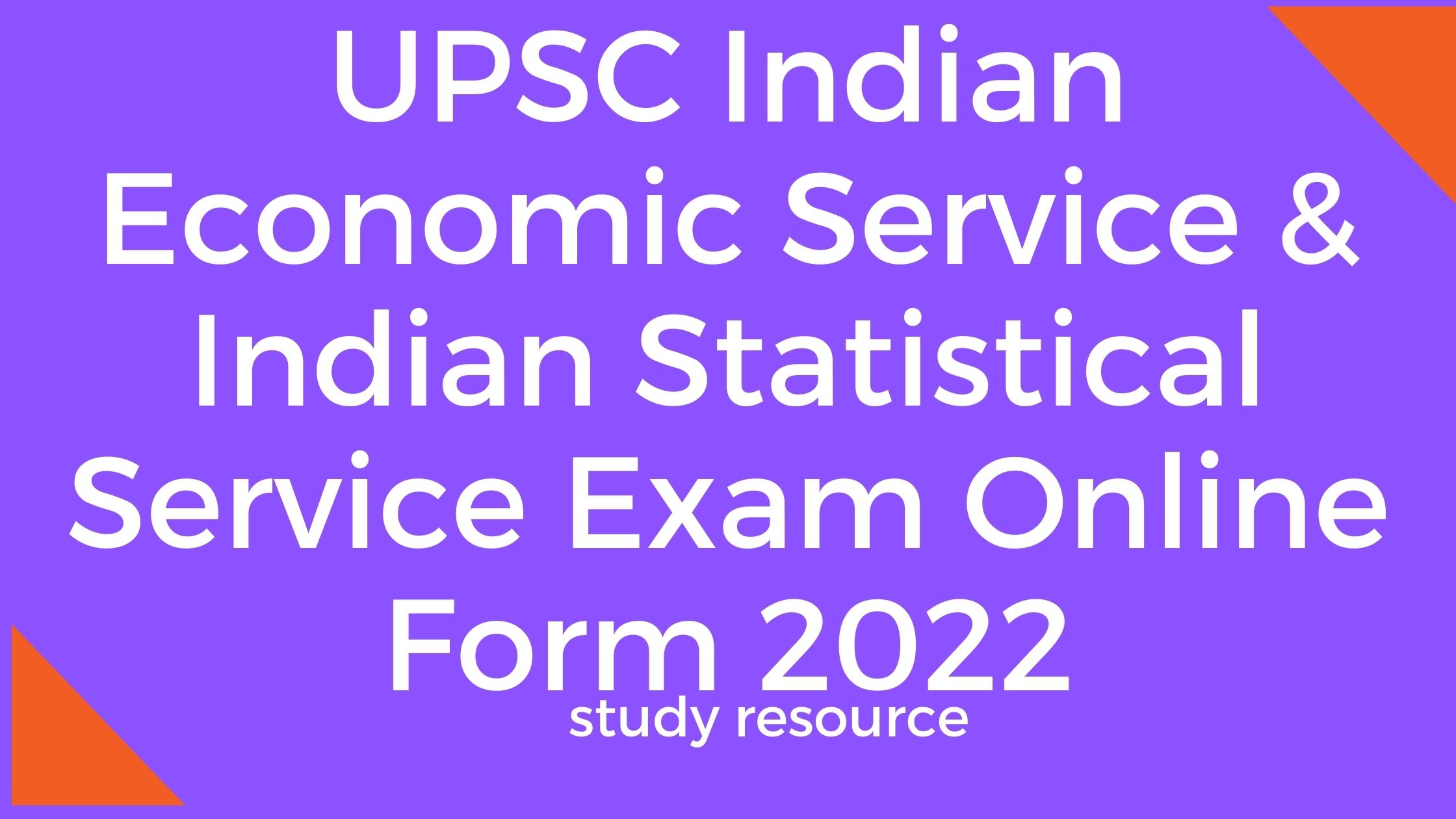 UPSC Indian Economic Service & Indian Statistical Service Exam Online Form 2022