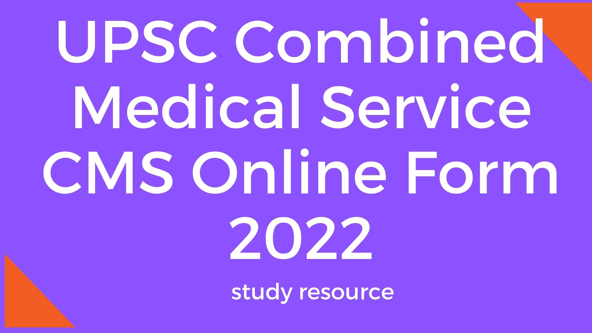 UPSC Combined Medical Service CMS Online Form 2022