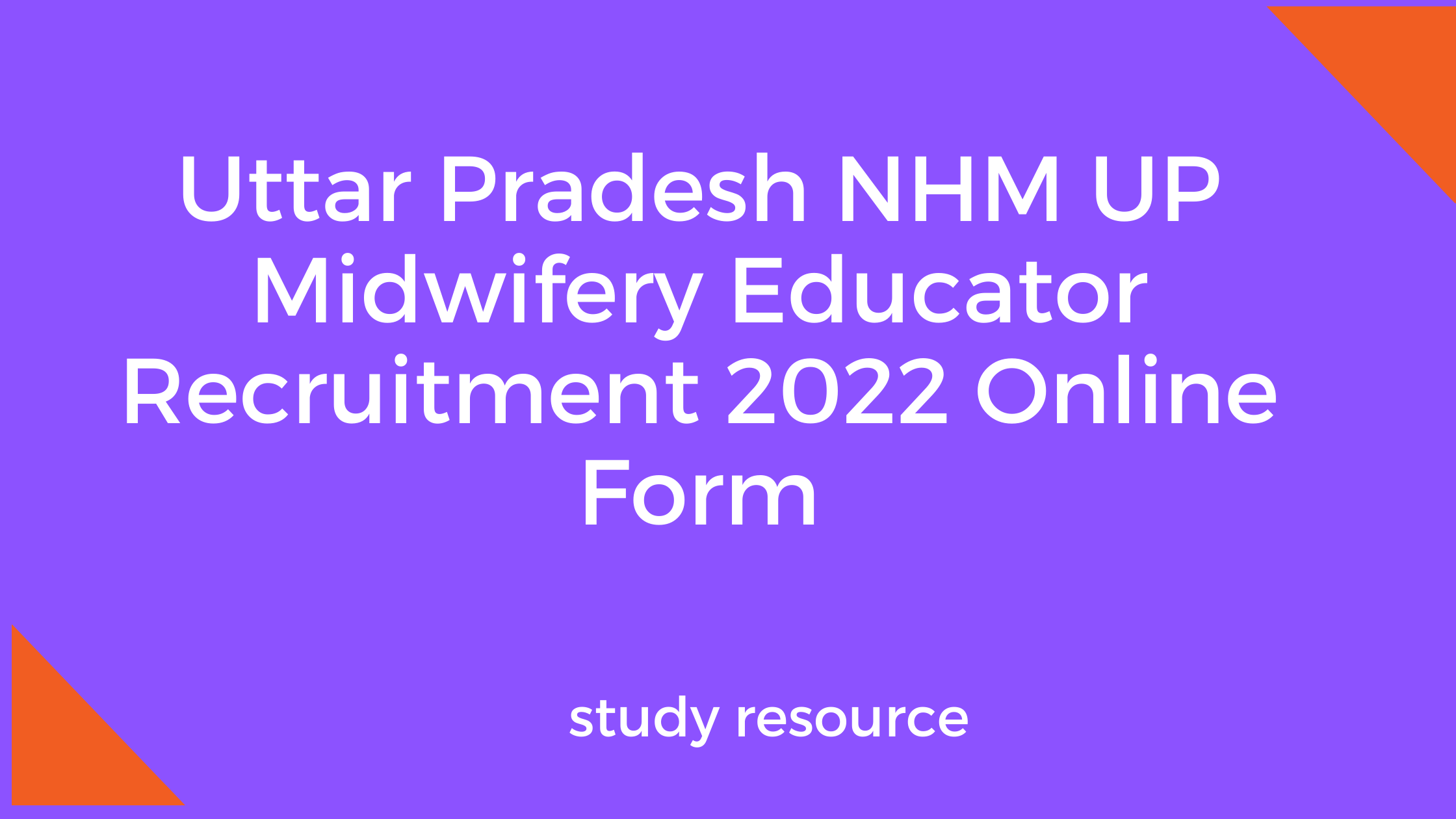 Uttar Pradesh NHM UP Midwifery Educator Recruitment 2022 Online Form