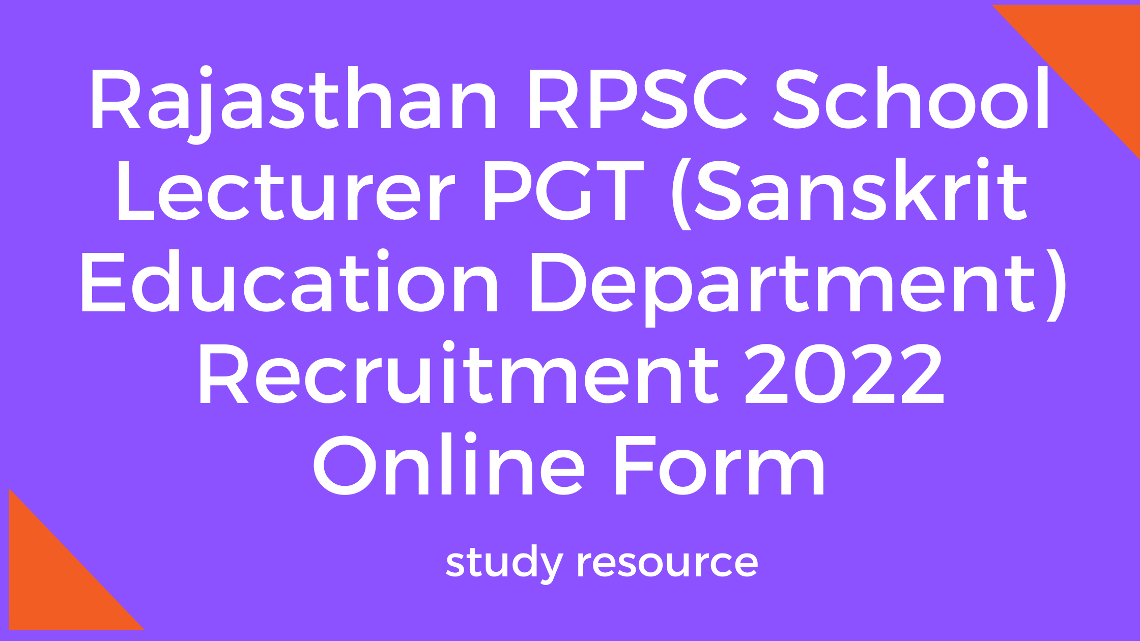 Rajasthan RPSC School Lecturer PGT (Sanskrit Education Department) Recruitment 2022 Online Form
