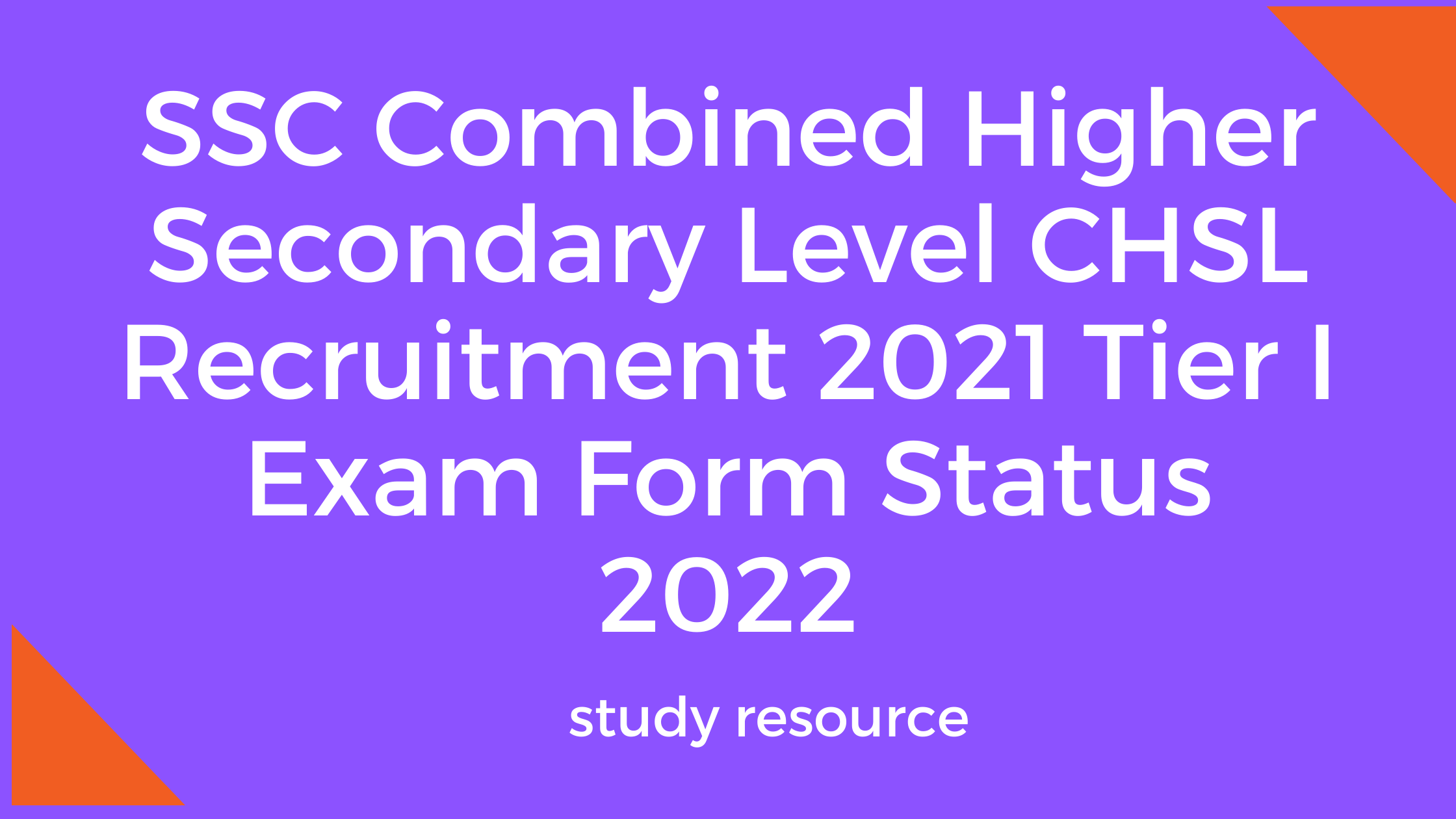SSC Combined Higher Secondary Level CHSL Recruitment 2021 Tier I Exam Form Status 2022