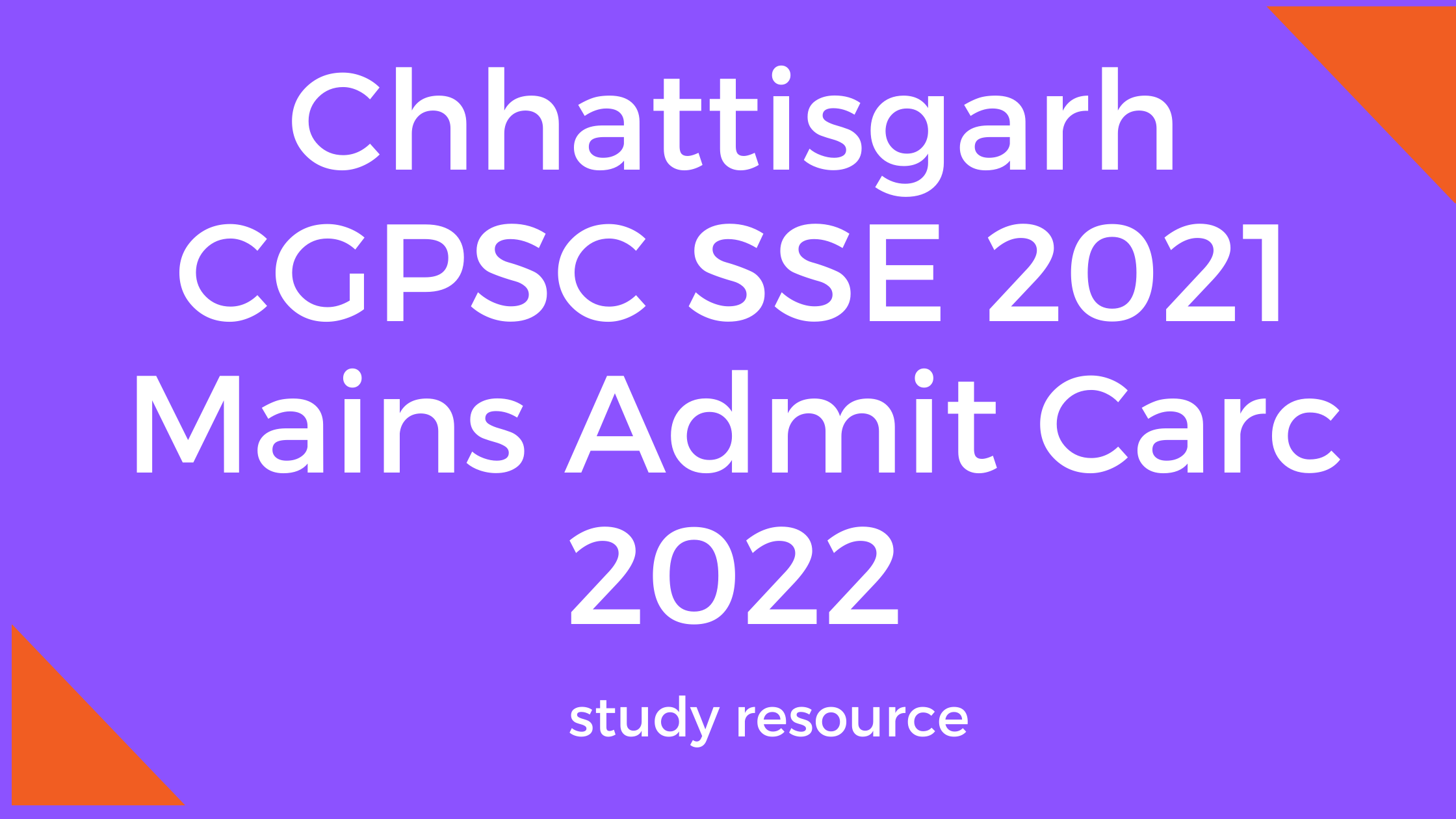 Chhattisgarh CGPSC SSE 2021 Mains Admit Carc 2022
