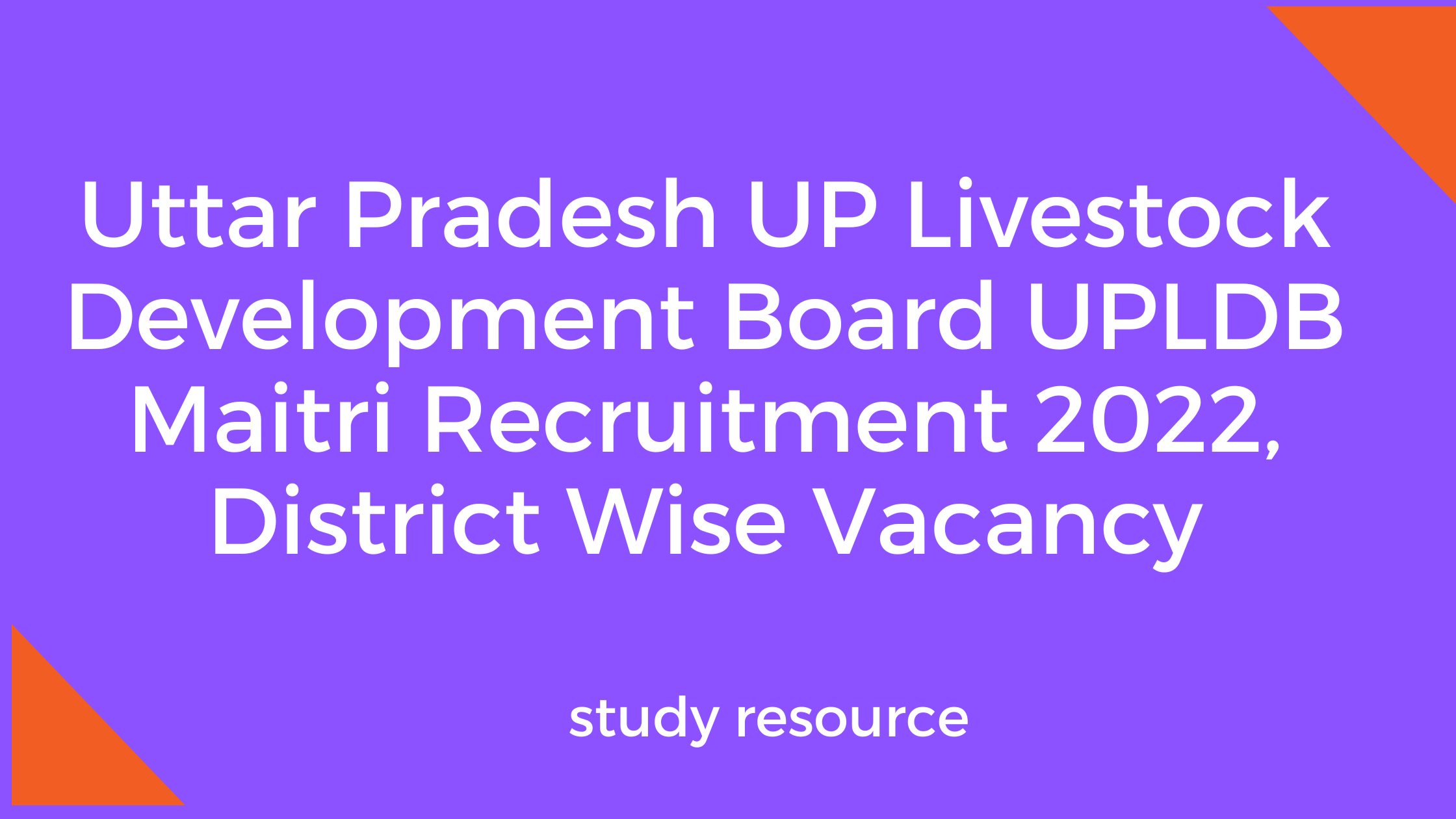 Uttar Pradesh UP Livestock Development Board UPLDB Maitri Recruitment 2022, District Wise Vacancy