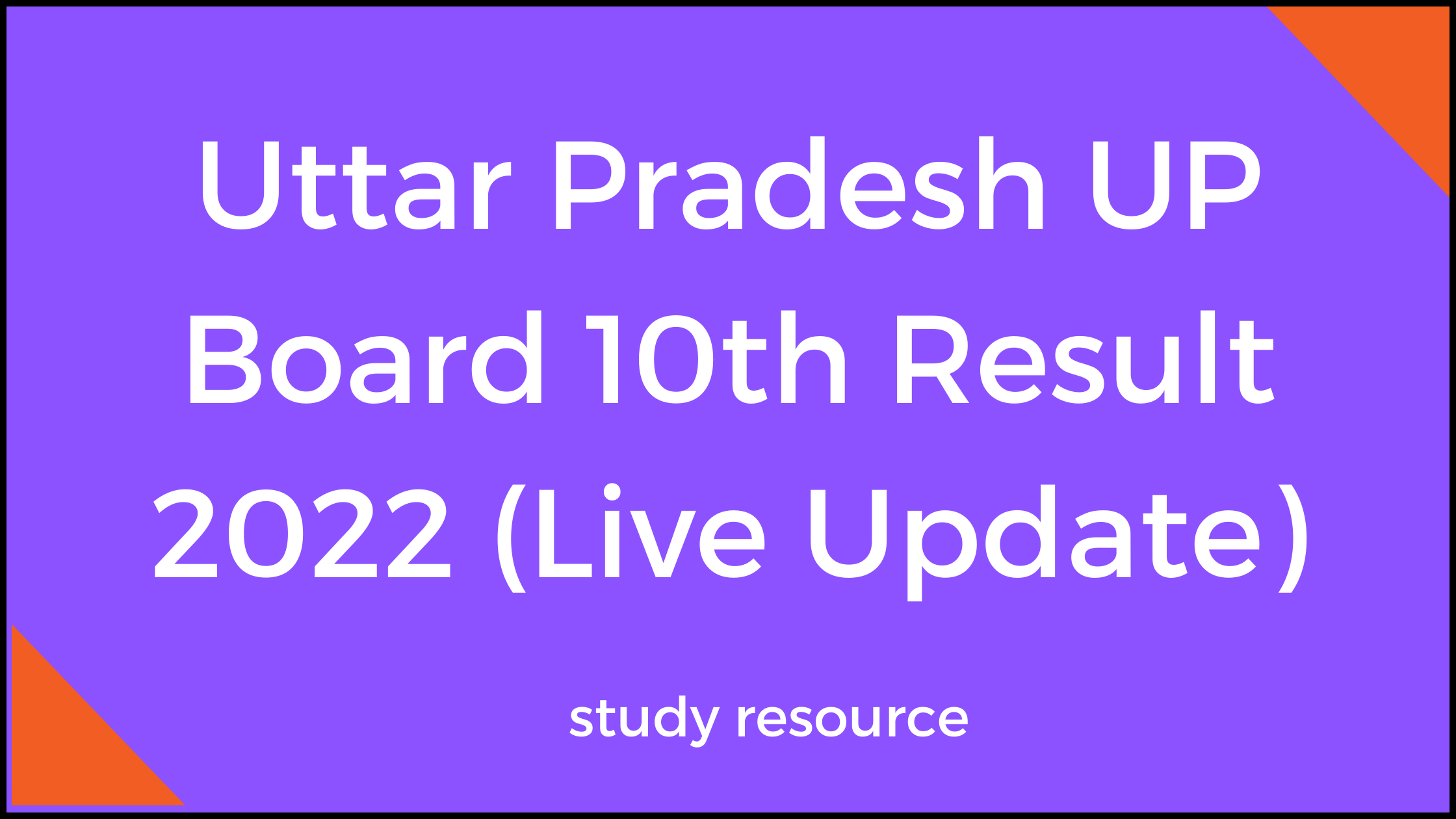 Uttar Pradesh UP Board 10th Result 2022 (Live Update)