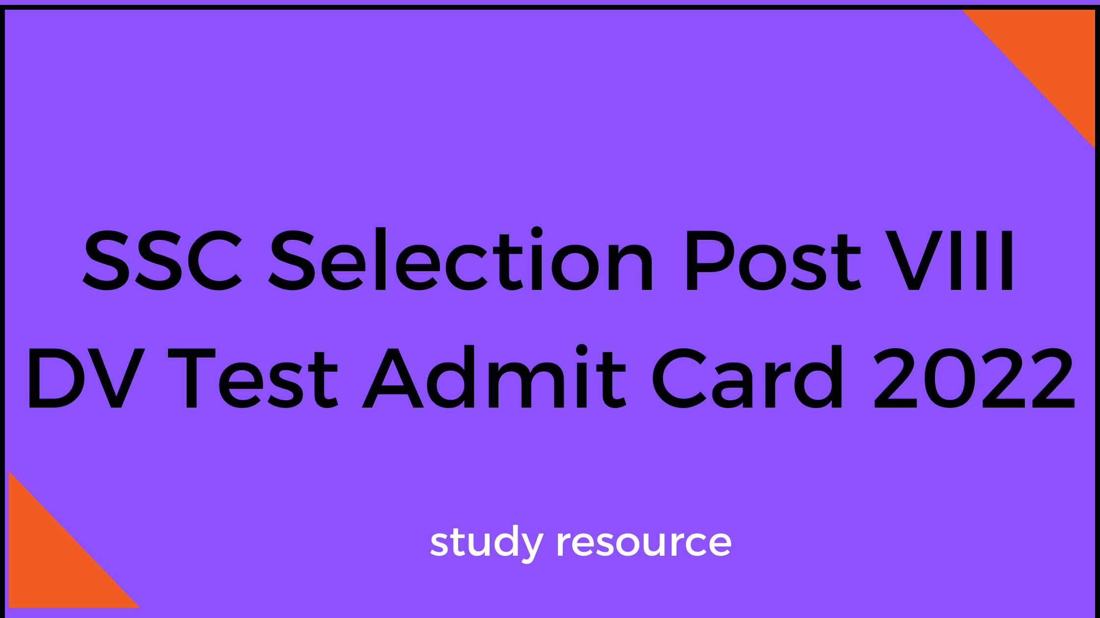 SSC Selection Post VIII DV Test Admit Card 2022