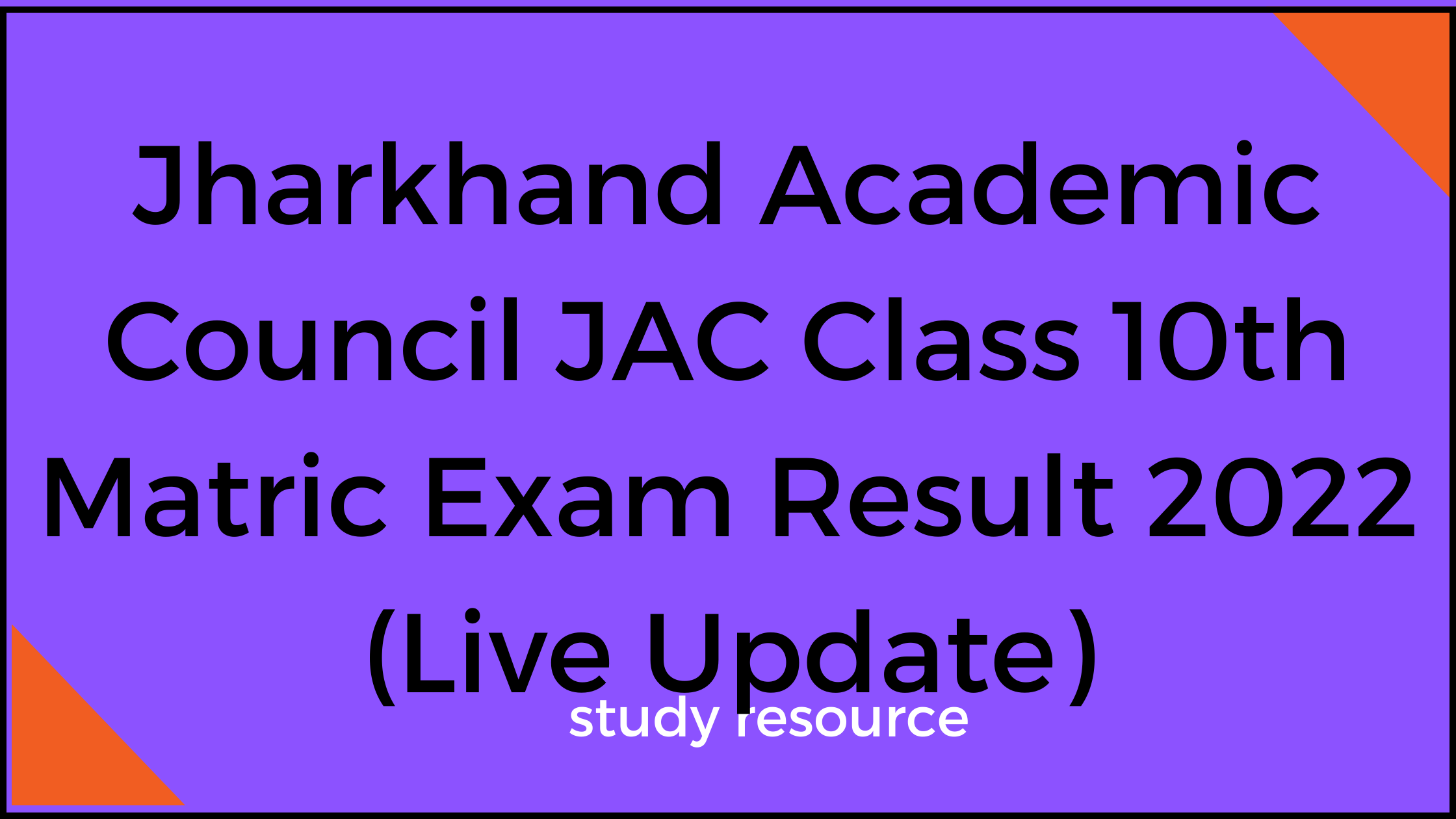 Jharkhand Academic Council JAC Class 10th Matric Exam Result 2022 (Live Update)