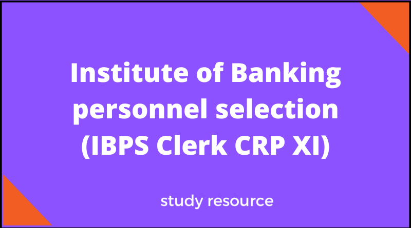 Institute of Banking personnel selection (IBPS Clerk CRP XI)