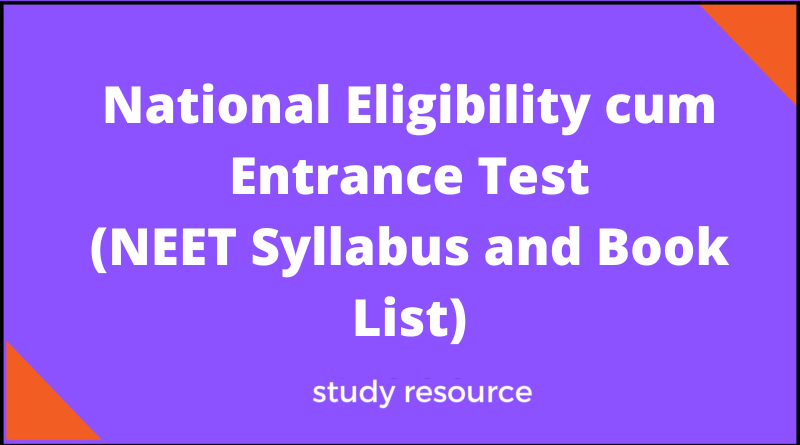 National Eligibility cum Entrance Test (NEET Syllabus and Book List)