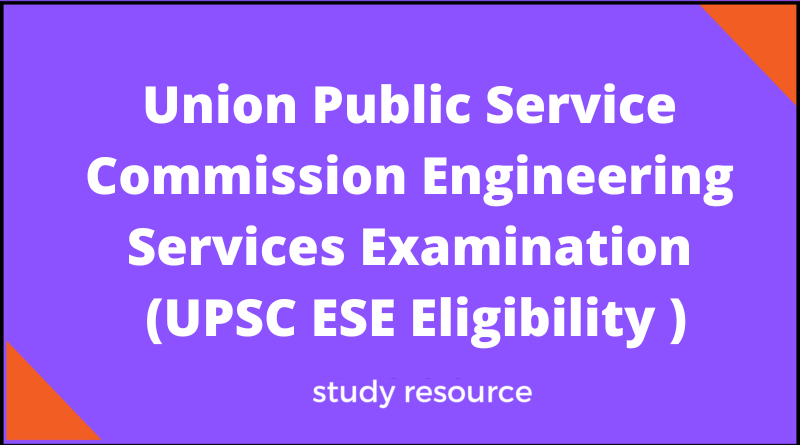 Union Public Service Commission Engineering Services Examination (UPSC ESE Eligibility )