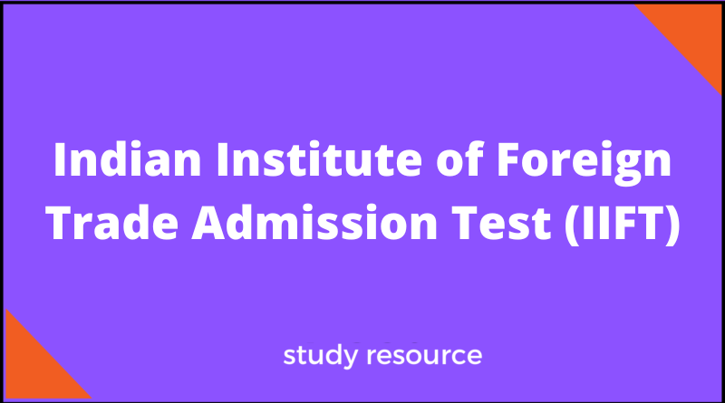 Indian Institute of Foreign Trade Admission Test (IIFT)