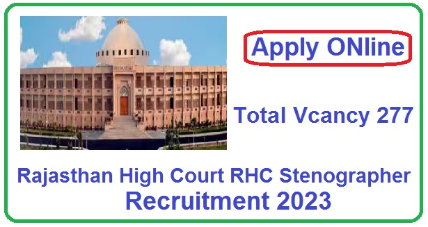 Rajasthan High Court RHC Stenographer Recruitment 2023 Apply Online for 277 Post